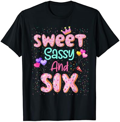 מתוק חצוף ושש יום הולדת חולצה עבור בנות 6 שנה ישן חולצה